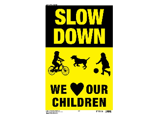 Sign "Slow Down We Love Our Children" 12 x 18 In Plastic