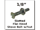 1/8 Flat Slot Stove Bolts w/Nut