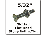 5/32 Flat Slot Stove Bolts w/Nut