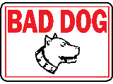 Sign 10 X 14 Aluminum Red-on-White Bad Dog