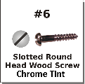 #6 Round Head Slotted Chrome Tint