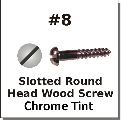 #8 Round Head Slotted Chrome Tint