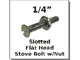 1/4 Flat Slot Stove Bolts w/Nut