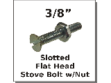 3/8 Flat Slot Stove Bolts w/Nut