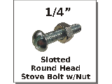 1/4 Round Slot Stove Bolts w/Nut